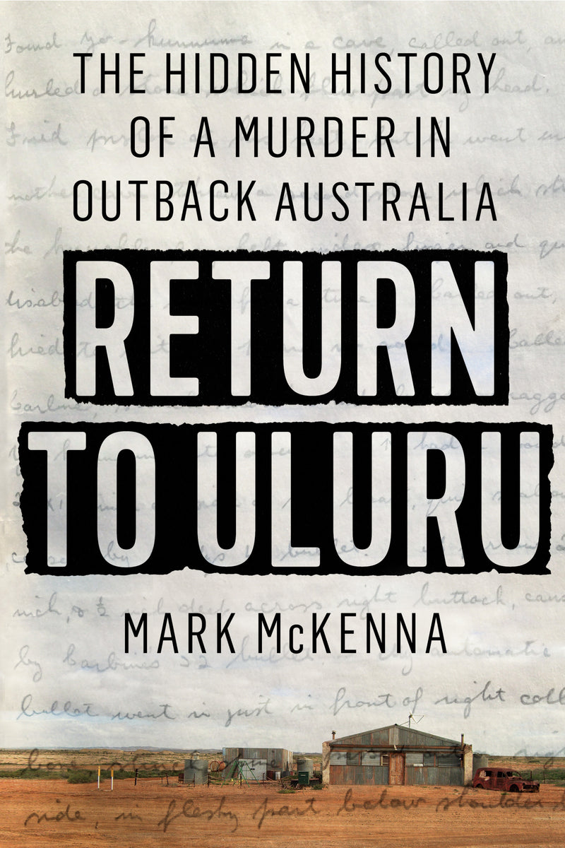 Return to Uluru: The Hidden History of a Murder in Outback Australia