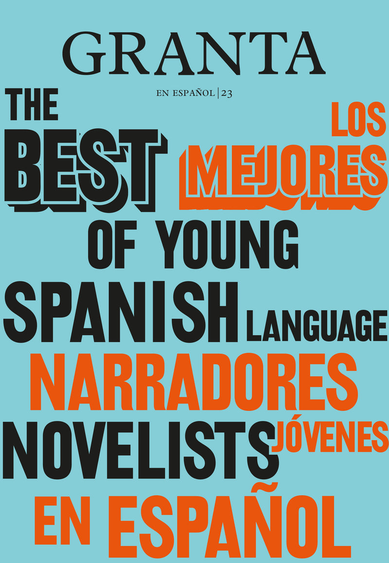 Los mejores narradores jóvenes en español / Granta: The Best of Young Spanish-Language Novelists