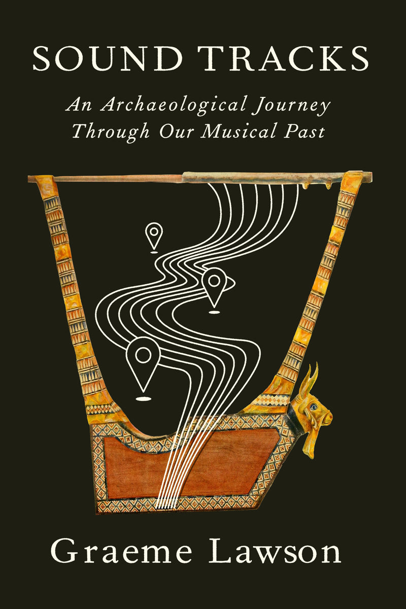 Sound Tracks: An Archaeological Journey Through Our Musical Past