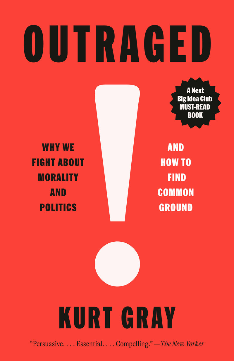 Outraged: Why We Fight About Morality and Politics and How to Find Common Ground