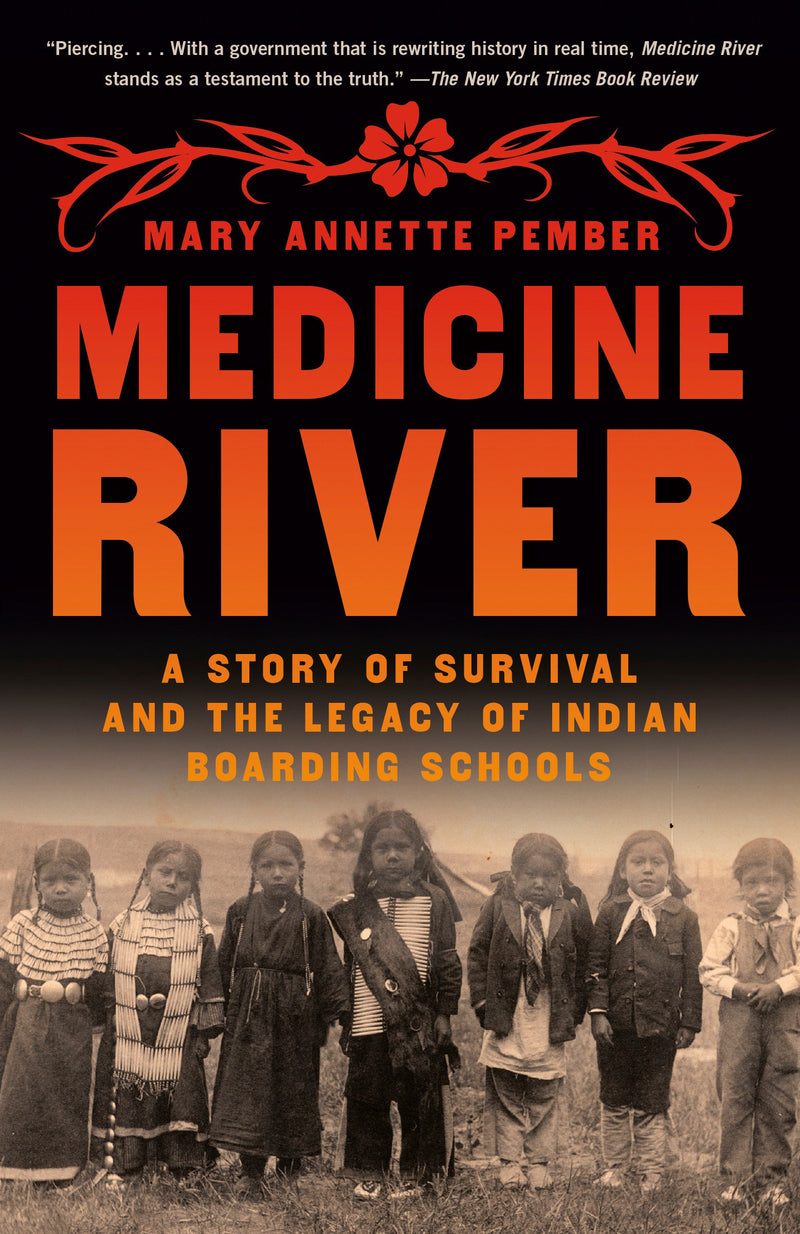 Medicine River:A Story of Survival and the Legacy of Indian Boarding Schools
