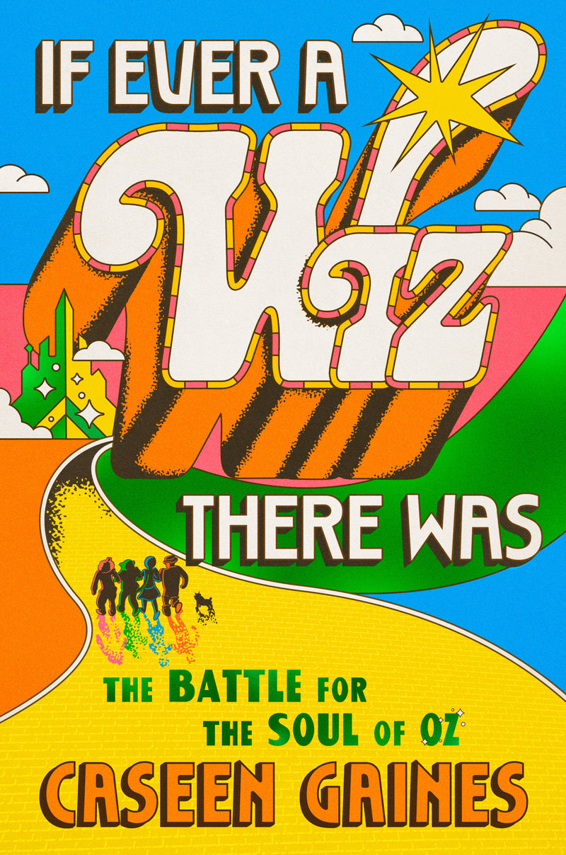 If Ever a Wiz There Was: The Battle for the Soul of Oz