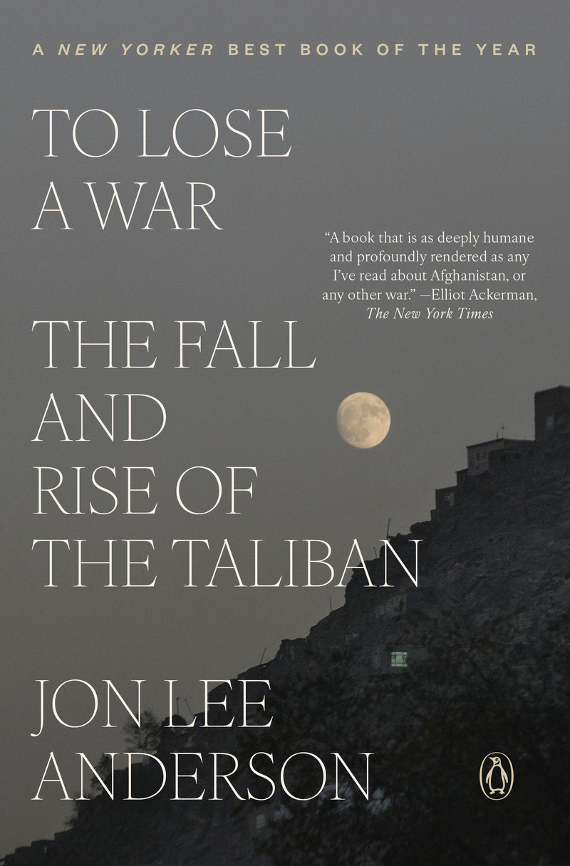 To Lose a War: The Fall and Rise of the Taliban