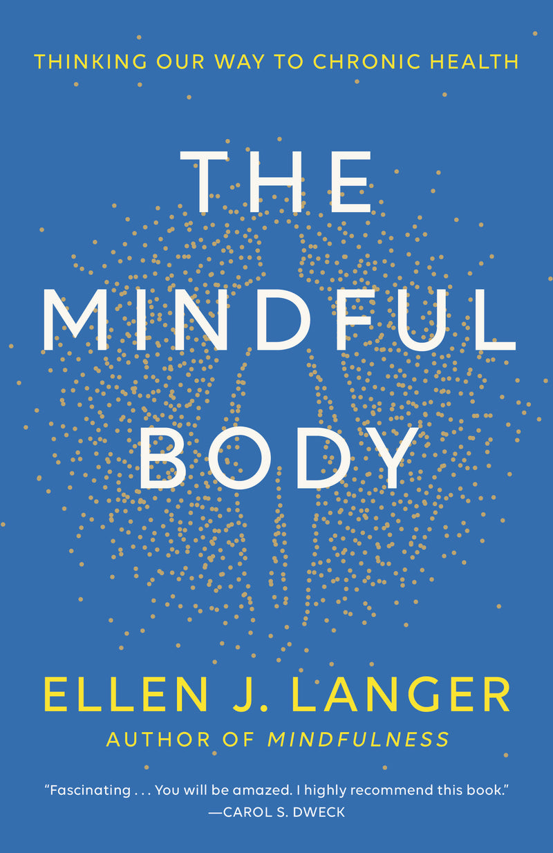 The Mindful Body: Thinking Our Way to Chronic Health