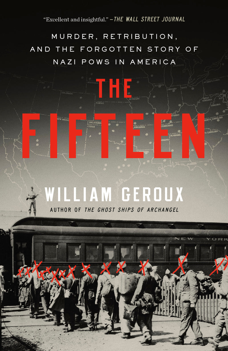 The Fifteen:Murder, Retribution, and the Forgotten Story of Nazi POWs in America