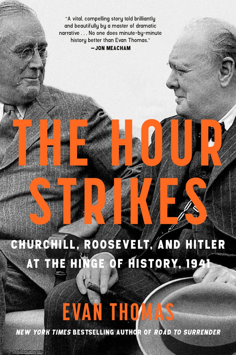 The Hour Strikes: Churchill, Roosevelt, and Hitler at the Hinge of History, 1941