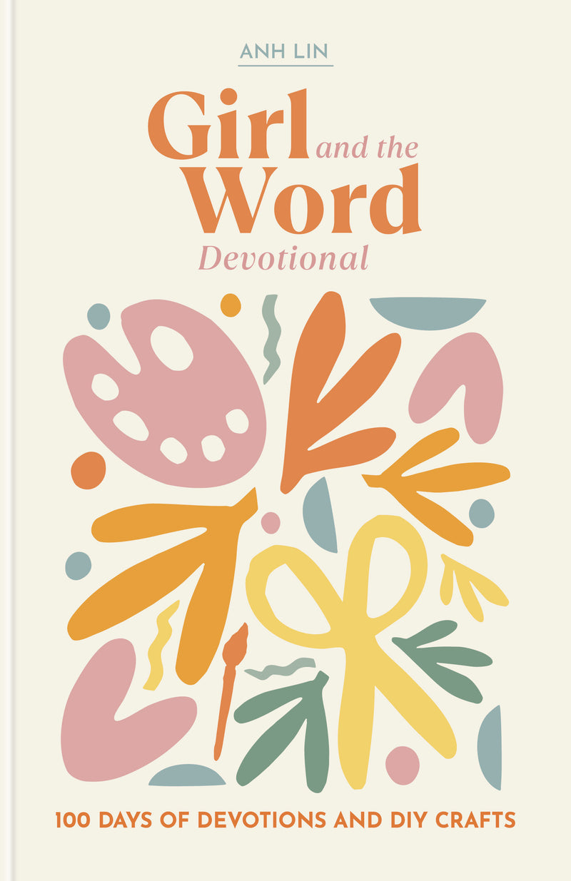 Girl and the Word Devotional: 100 Days of Devotions and DIY Crafts