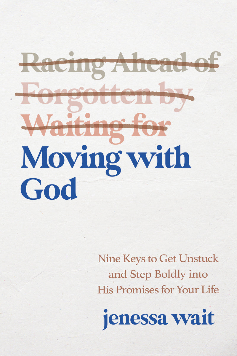 Moving with God: Nine Keys to Get Unstuck and Step Boldly into His Promises for Your Life