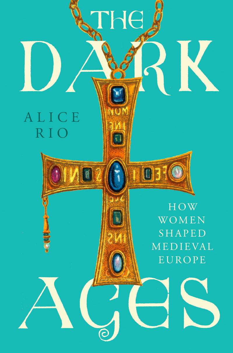 The Dark Ages: How Women Shaped Medieval Europe