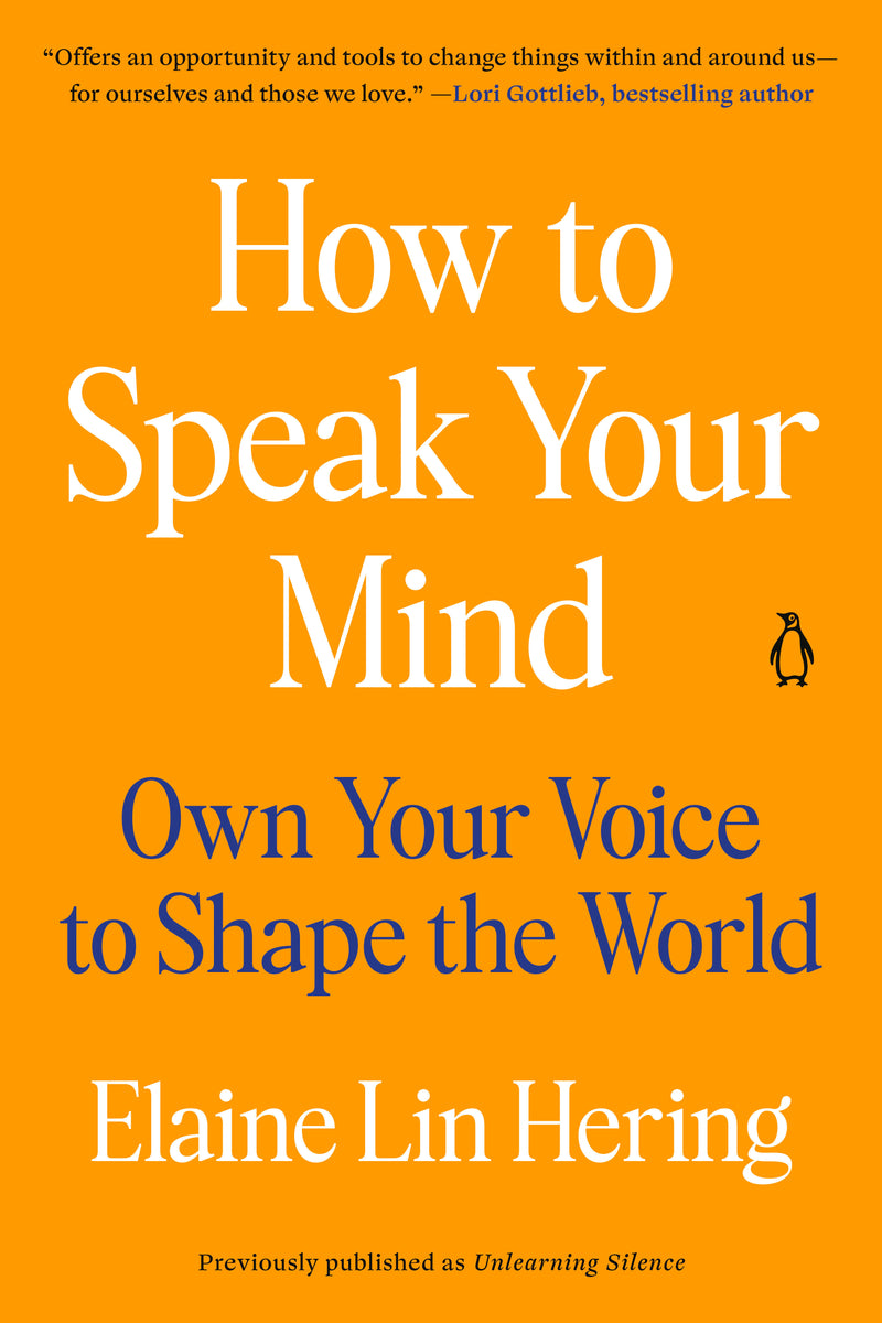 How to Speak Your Mind: Own Your Voice to Shape the World