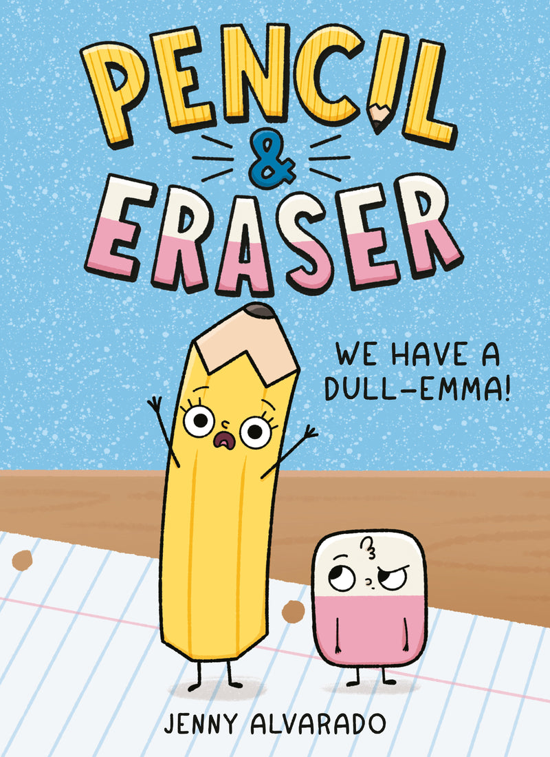 Pencil & Eraser: We Have a Dull-Emma!: An Early Reader Graphic Novel