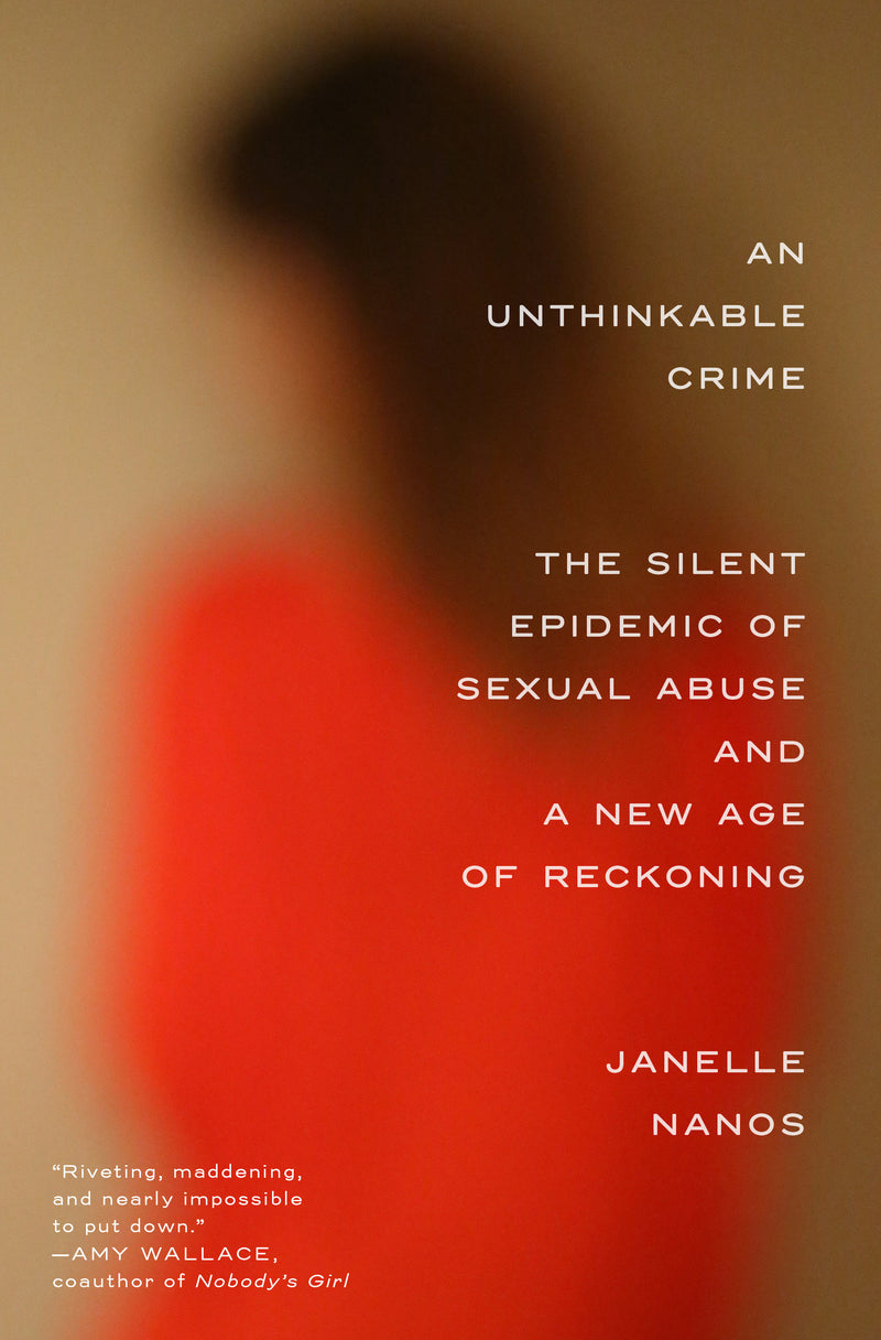 An Unthinkable Crime: The Silent Epidemic of Sexual Abuse and a New Age of Reckoning