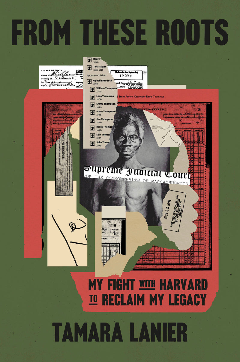 From These Roots:My Fight with Harvard to Reclaim My Legacy