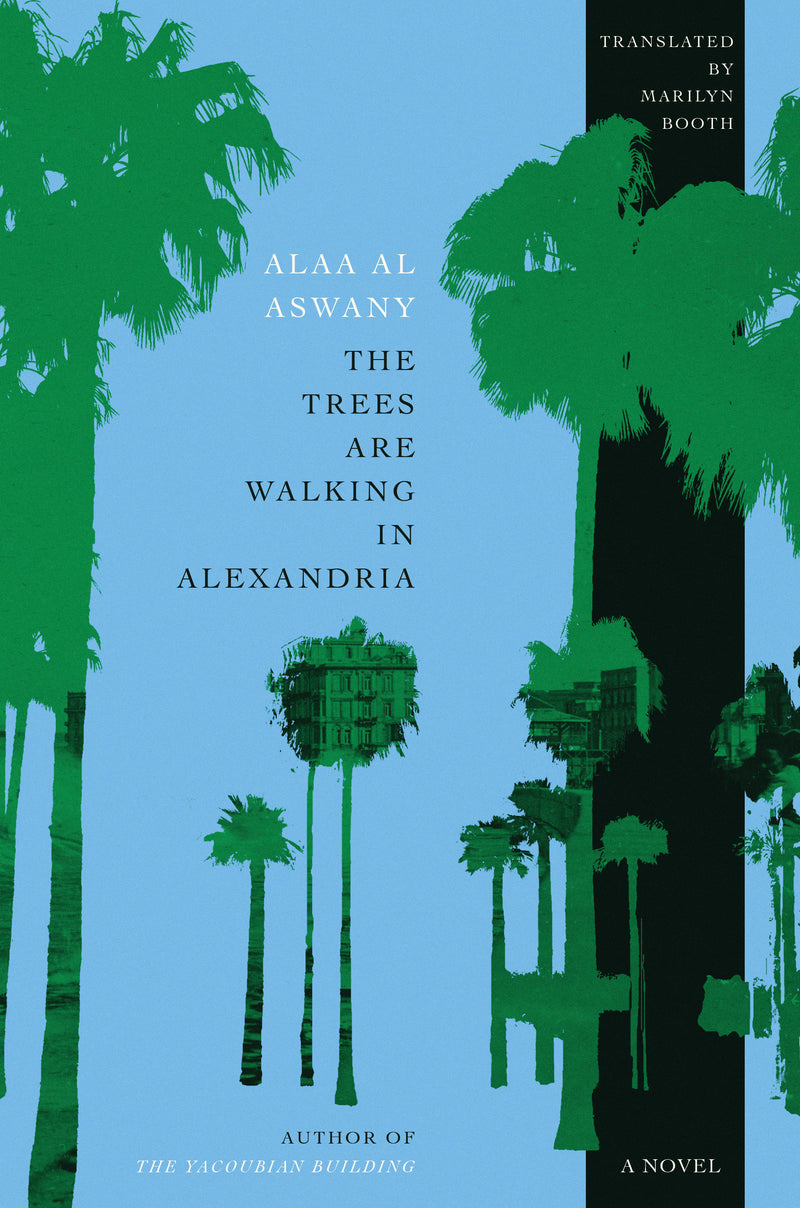 The Trees Are Walking in Alexandria: A Novel
