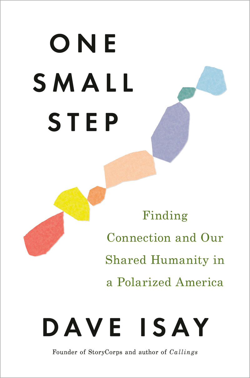 One Small Step: Finding Connection and Our Shared Humanity in a Polarized America