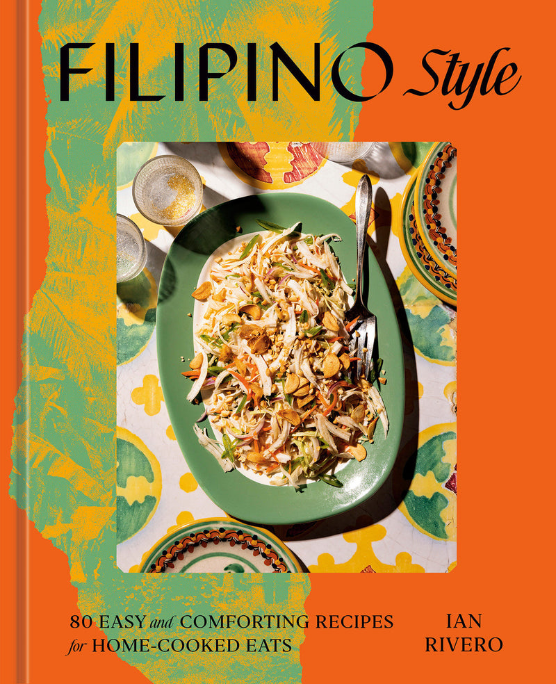 Filipino Style: 80 Easy and Comforting Recipes for Home-Cooked Eats