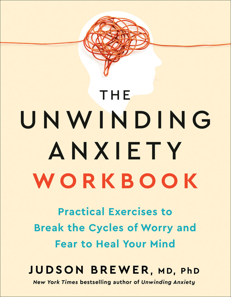 The Unwinding Anxiety Workbook