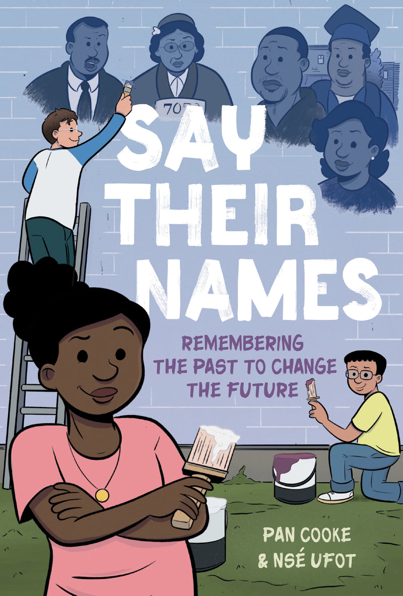 Say Their Names: A Graphic Novel: Remembering the Past to Change the Future