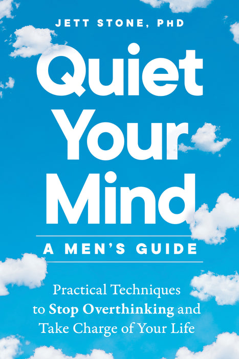 Quiet Your Mind: A Men's Guide