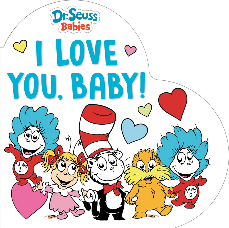 I Love You, Baby! With Dr. Seuss Babies: A Heart-Shaped Board Book