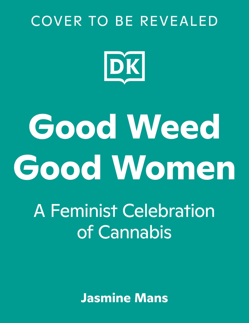 Good Weed Good Women: Voices from the Cannabis Revolution
