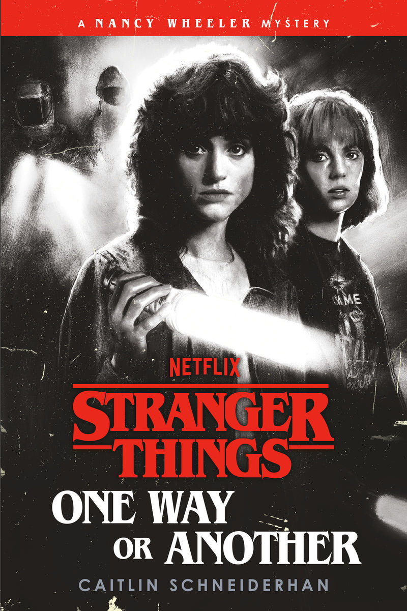 Stranger Things: One Way or Another: A Nancy Wheeler Mystery