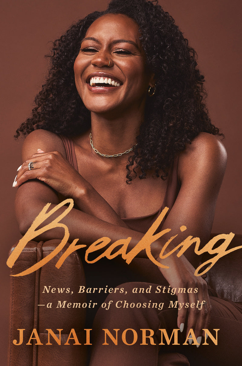 Breaking: News, Barriers, and Stigmas--a Memoir of Choosing Myself