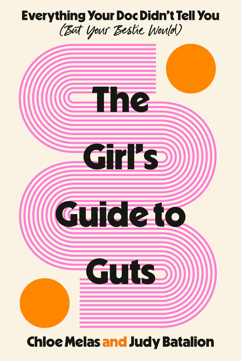 The Girl's Guide to Guts: Everything Your Doc Didn't Tell You (But Your Bestie Would)