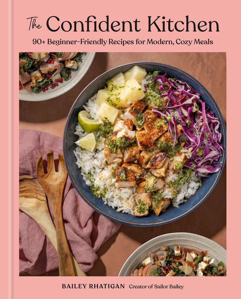 The Confident Kitchen: 90+ Beginner-Friendly Recipes for Modern, Cozy Meals