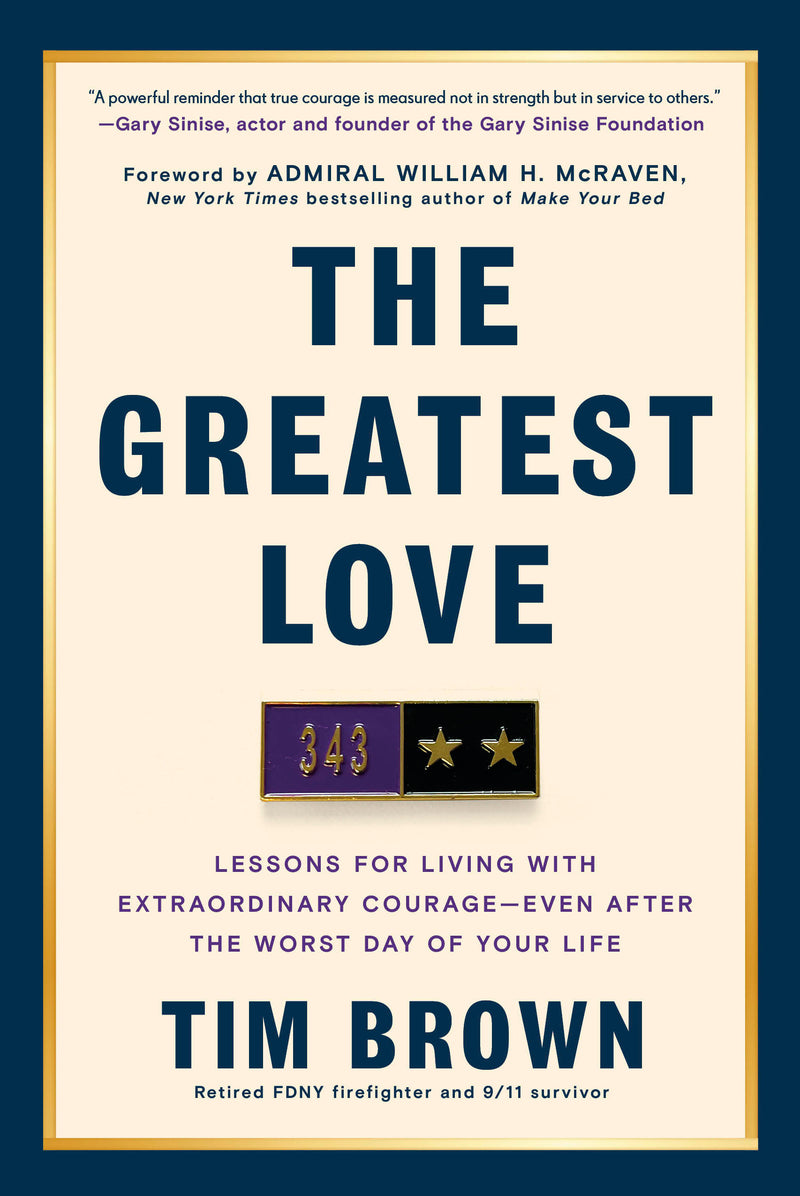 The Greatest Love: Lessons for Living with Extraordinary Courage--Even After the Worst Day of Your Life