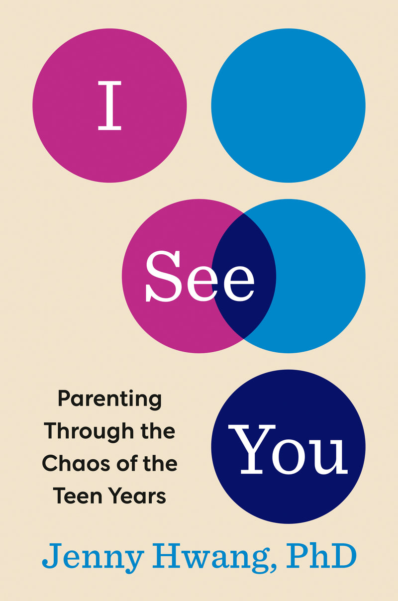 I See You: Parenting Through the Chaos of the Teen Years
