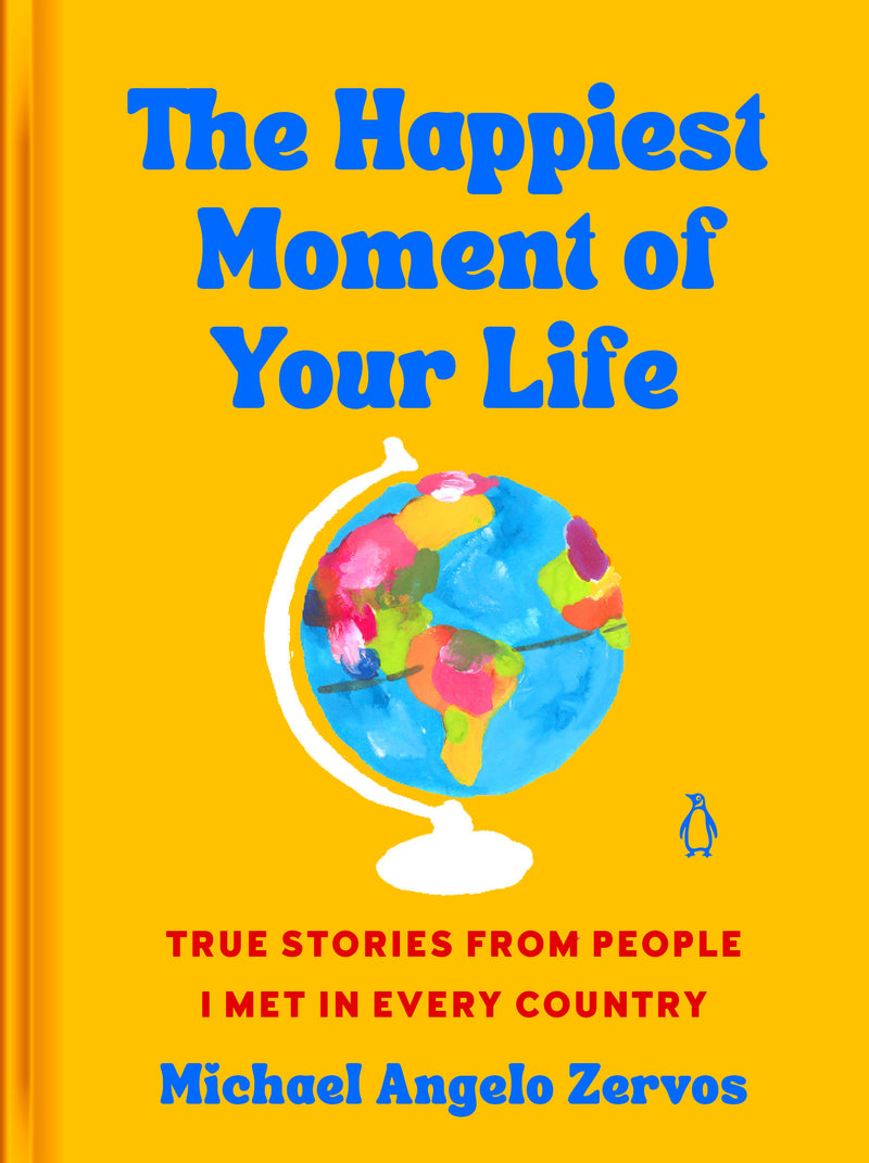The Happiest Moment of Your Life: True Stories from People I Met in Every Country