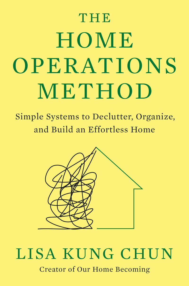 The Home Operations Method: Simple Systems to Declutter, Organize, and Build an Effortless Home