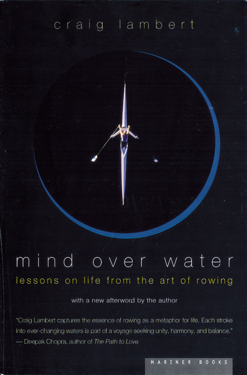 Mind Over Water: Lessons on Life from the Art of Rowing