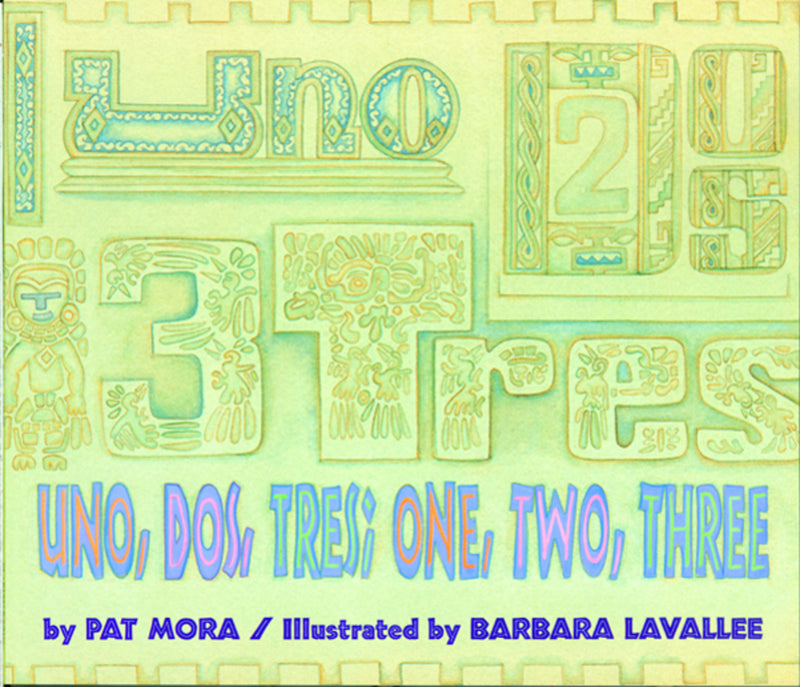 Uno, Dos, Tres: One, Two, Three: Bilingual English-Spanish
