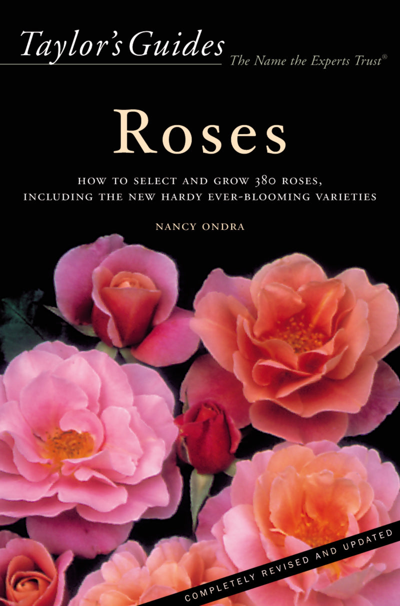 Taylor's Guide To Roses: How to Select and Grow 380 Roses, Including the New Hardy Ever-Blooming Varieties - Flexible Binding