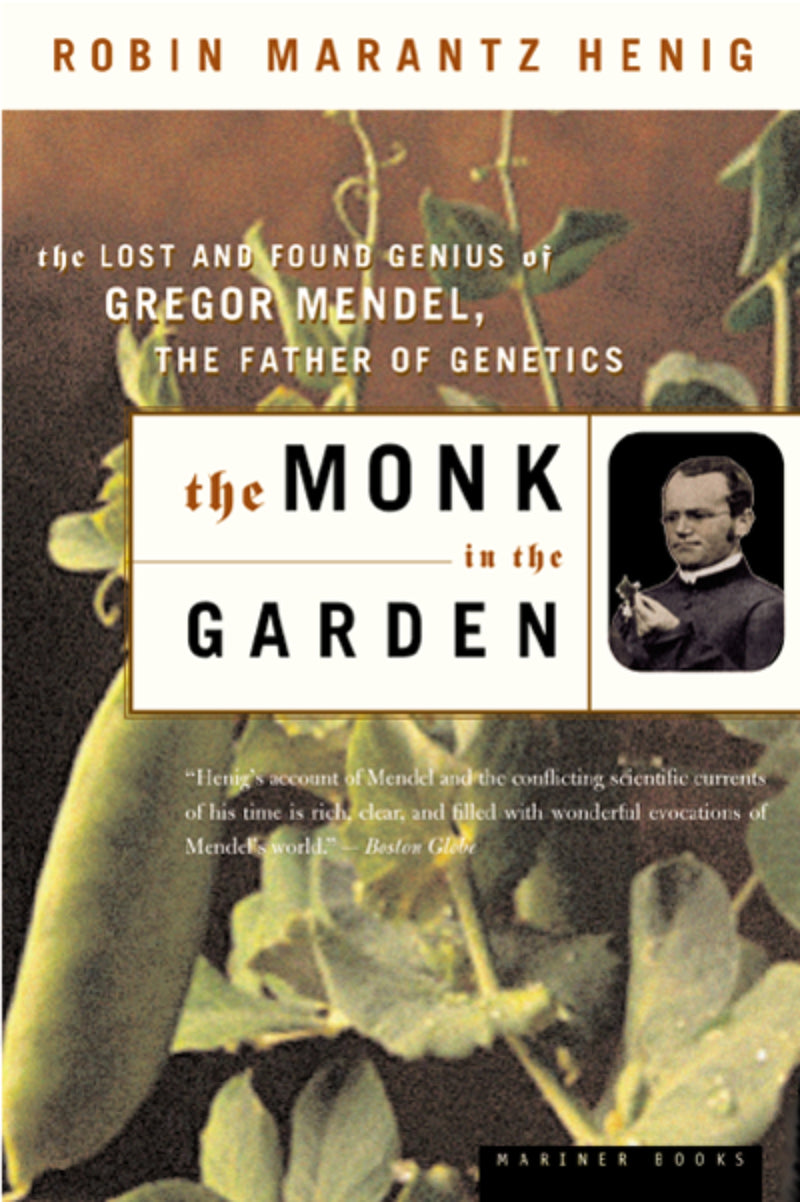 The Monk In The Garden: The Lost and Found Genius of Gregor Mendel, the Father of Genetics