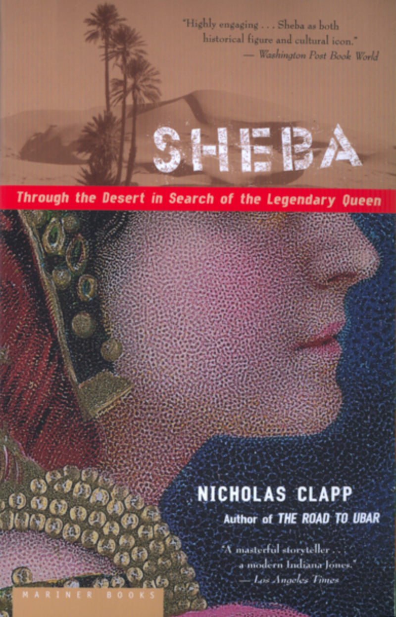 Sheba: Through the Desert in Search of the Legendary Queen