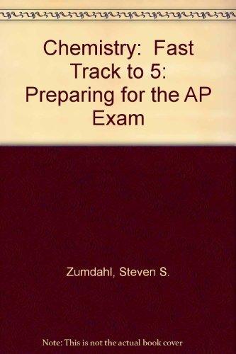 Chemistry: Fast Track to 5: Preparing for the AP Exam Zumdahl, Steven S.