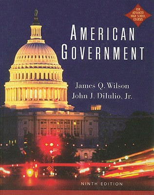 American Government AP Version 9th Edition James Q Wilson and John J. Dilulio