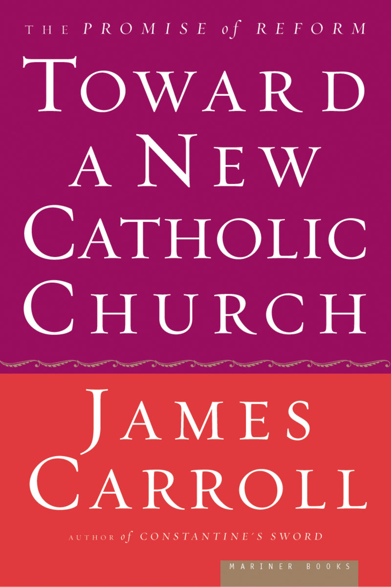 Toward A New Catholic Church: The Promise of Reform