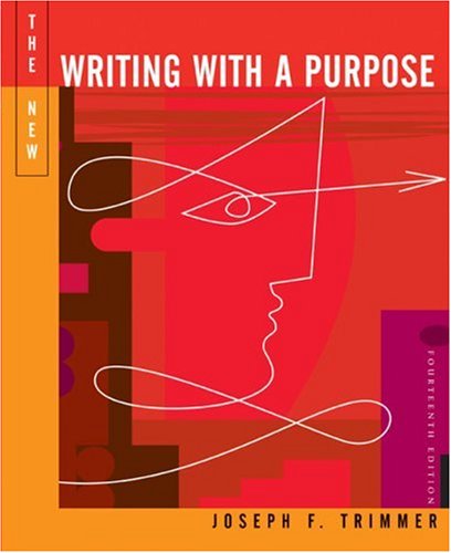 The New Writing with a Purpose, 14th Edition Trimmer, Joseph F.