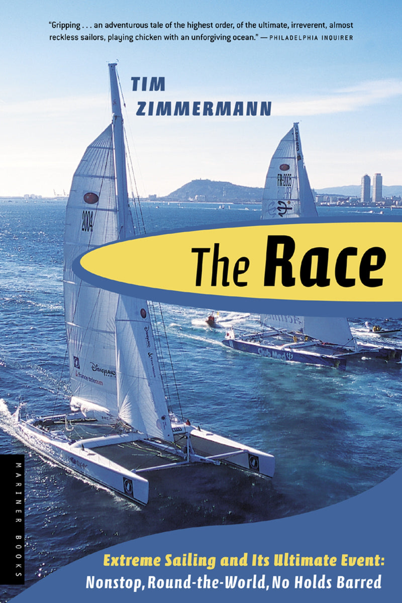 The Race: Extreme Sailing and Its Ultimate Event: Nonstop, Round-the-World, No Holds Barred