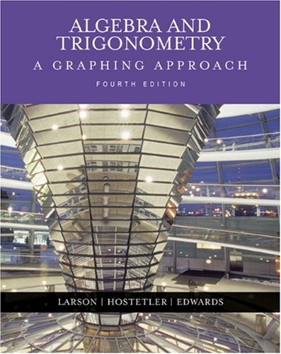 Algebra and Trigonometry: A Graphing Approach (4th Edition) Larson, Ron; Hostetler, Robert P. and Edwards, Bruce H.