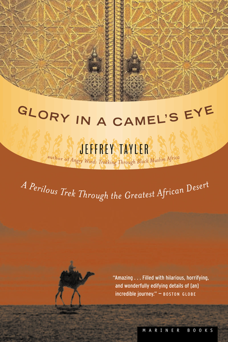 Glory In A Camel’s Eye: A Perilous Trek Through the Greatest African Desert