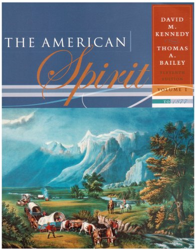 The American Spirit: United States History as Seen by Contemporaries, Volume I: to 1877 Kennedy, David M. and Bailey, Thomas