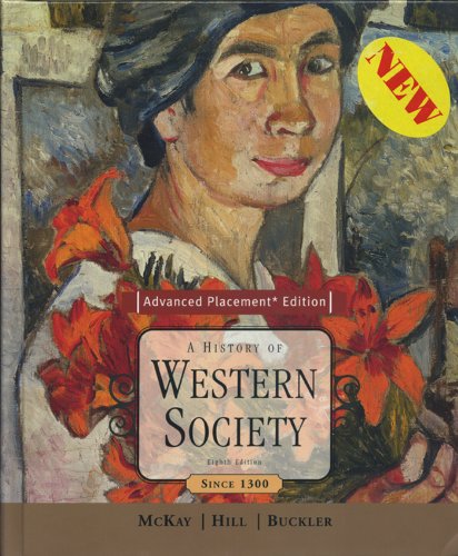 A History of Western Society Since 1300 (Advanced Placement Edition) John P. McKay; Bennett D. Hill and John Buckler