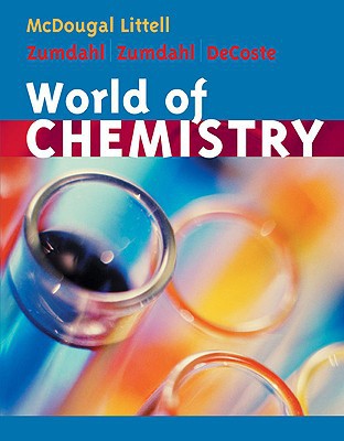 World of Chemistry [Hardcover] Zumdahl, Steven S.; Zumdahl, Susan A. and Decoste, Donald
