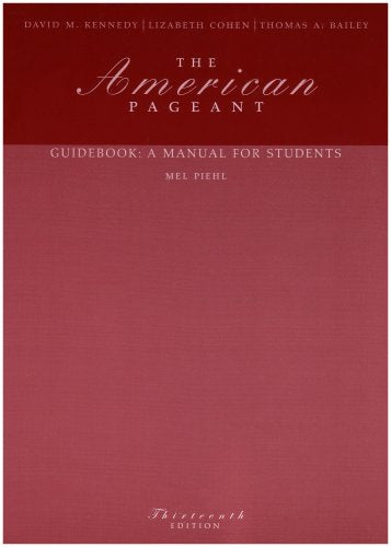 The American Pageant Guidebook: A Manual for Students Mel Piehl