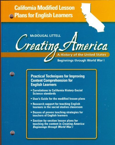 McDougal Littell Creating America: A History of the United States - Beginnings through World War I (California Modified Lesson Plans for English Learners) [Paperback] Mary Lou McCloskey, Lydia Stack, Nancy Siddens